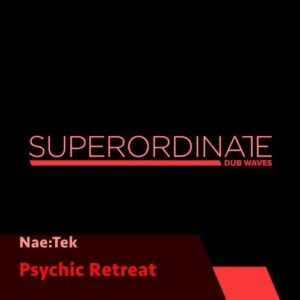 Nae:Tek - Psychic Retreats [SUPDUB280]