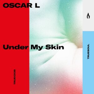 Oscar L - Under My Skin [TRUE12136]