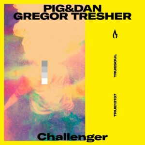 Pig&Dan, Gregor Tresher - Challenger [TRUE12137]