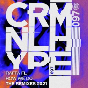 Raffa Fl - How We Do : The Remixes 2021 [CHR097]