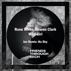Rone White, Rowen Clark - Wild Girl [FTT026]