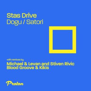 Stas Drive - Dogu / Satori [PROTON0490]
