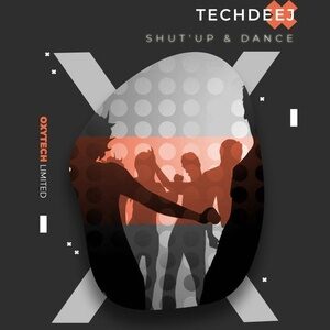 TechDeeJ - Shut'up & Dance [OXL216]