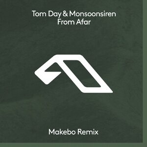 Tom Day, Monsoonsiren - From Afar (Makebo Remix) [ANJDEE567BD]