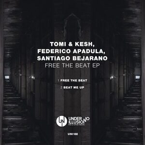 Tomi&Kesh, Federico Apadula, Santiago Bejarano - Free The Beat EP [UNI182]