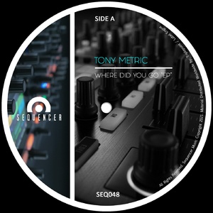 Tony Metric - Where did you go EP [SEQ048]