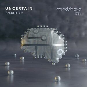 Uncertain - Frantic [MINDSHAKE074]
