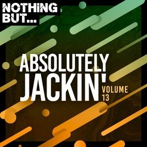 VA - Nothing But... Absolutely Jackin', Vol. 13 [NBAJ13]