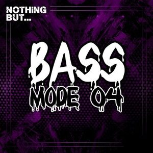 VA - Nothing But... Bass Mode, Vol. 04 [NBBM04]