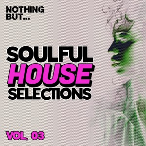 VA - Nothing But... Soulful House Selections, Vol. 03 [NBSHVS03]