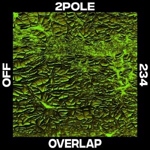 2Pole - Overlap [OFF234]
