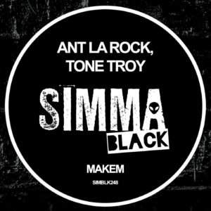 ANT LaROCK, Tone Troy - Makem [SIMBLK248]