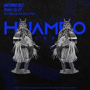 Antonio Rec - Wake up EP [HUAM473]