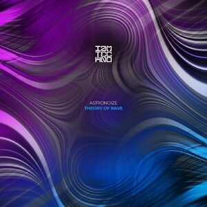 Astronoize - Theory of Rave [IAMT250]