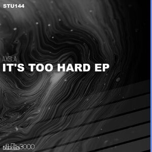 Axbla - It's Too Hard EP [STU145]