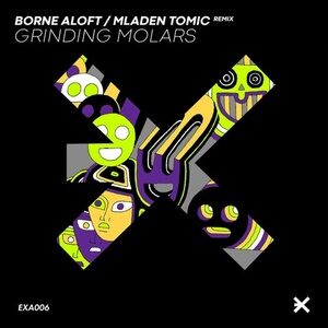 BORNE ALOFT - Grinding Molars [EXA006]