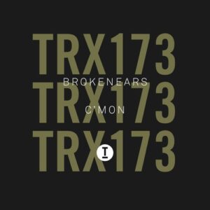 Brokenears - C’mon [TRX17301Z]