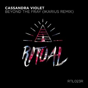 Cassandra Violet - Beyond The Fray - Ikarius Remix [RTL023R]