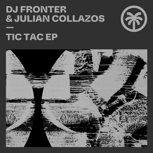 DJ Fronter, Julian Collazos - Tic Tac EP [HXT065]
