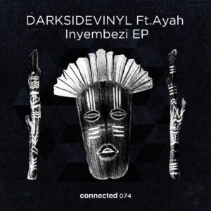 Darksidevinyl, Ayah Tlhanyane - Inyembezi EP [CONNECTED074]