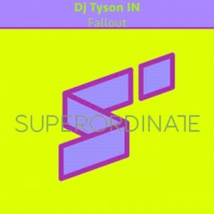 Dj Tyson IN - Fallout [SUPER304]