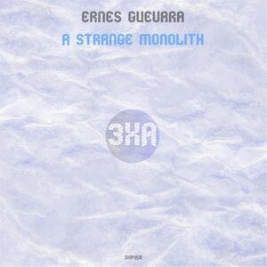 Ernes Guevara - A Strange Monolith [3XA459]