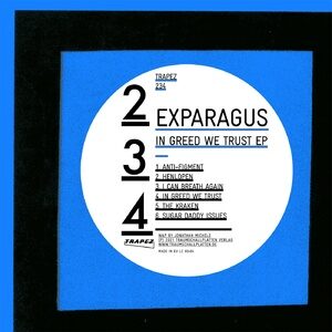 Exparagus - In Greed We Trust EP [TRAPEZ234]