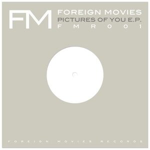 Foreign Movies - Pictures Of You EP [FMR001]