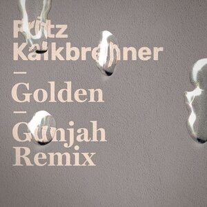 Fritz Kalkbrenner - Golden (Gunjah Remix) [4050538668179]