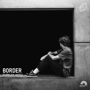 Furkan Aksu - Border [DMR0083]