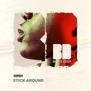 HMH - Stick Around [BOYSDEEP2118]