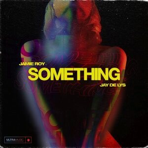 Jamie Roy, Jay de Lys - Something - Extended Mix [UL02666]
