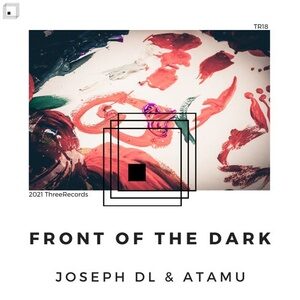 Joseph DL, Atamu - Front of the Dark [THREERECORDS18]