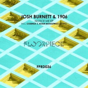 Josh Burnett (UK), 1906 (UK) - Notice Me EP [FPRD036]