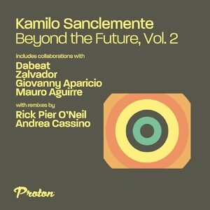 Kamilo Sanclemente - Beyond the Future, Vol. 2 [PROTON0492]