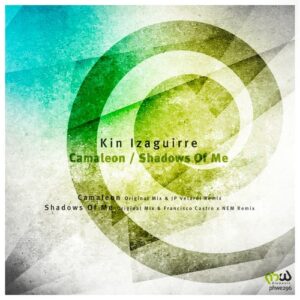 Kin Izaguirre - Camaleon / Shadows of Me [PHWE296]
