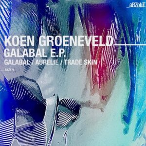 Koen Groeneveld - Galabal E.P. [ABZ175]