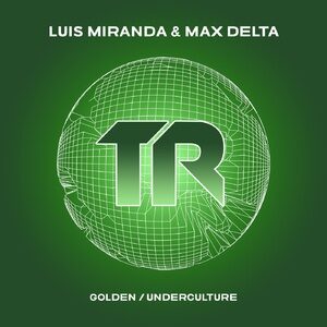 Luis Miranda, Max Delta - Golden / Underculture [TRSMT170]