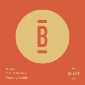 Micah Paul Lukasewich - Evening Winds (feat. Kiki Cave) [BALANCE017EP]