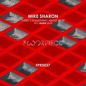Mike Sharon - There's Something About Us EP [FPRD037]