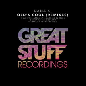 Nana K. - Old's Cool (Remixes) [GSR408]