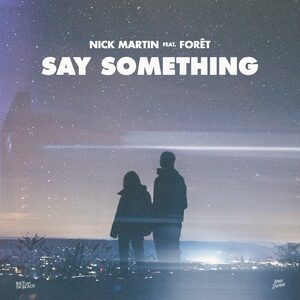 Nick Martin, Foret - Say Something (Extended Mix) [G010004550738M]