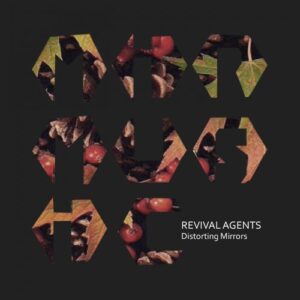 Revival Agents - Distorting Mirrors [MIRM067A]