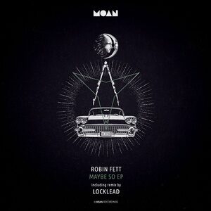 Robin Fett - Maybe So EP [MOAN142]
