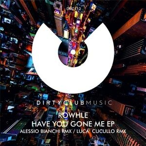 Rowhle - Have You Gone Me EP [DCM112]
