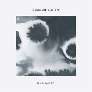 Session Victim - Two Crowns EP [DOGD84]