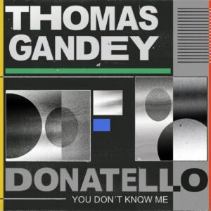 Thomas Gandey, Donatello - You Don't Know Me [GPM616]