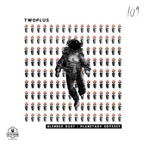 TwoPlus - Blended Dust | Planetary Odyssey [KTN109]