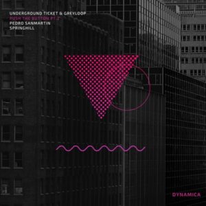 Underground Ticket, Greyloop - Push The Button (The Remixes) [DYN093]