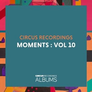VA - Circus Recordings Moments, Vol. 10 [CIRCUSLP010]